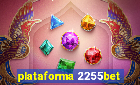 plataforma 2255bet